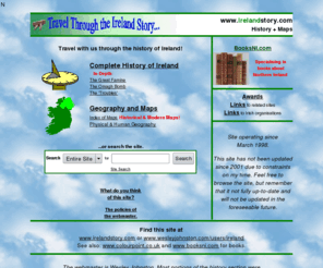 irelandstory.com: The Ireland Story - Irish History, Maps of Ireland
History of Ireland in detail from the Ice Age to present, dozens of maps, current affairs and loads more Irish stuff!