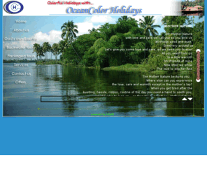 oceancolorholidays.com: Ocean Color Holidays,backwater tours,tour operators Cochin,Kochi,Ernakulam,Kerala,India
site created by k.r.tency,krtency@yahoo.co.in