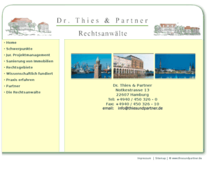 thiesundpartner.de: Anwaltskanzlei Dr. Thies und Partner
Rechtsanwälte Dr. Thies und Partner - Hamburg! Die Anwaltskanzlei Dr. Thies und Partner beschäftigt sich vorrangig mit dem Aufbau, der Umstrukturierung und der Sanierung von Klinik-, Hotel und Pflegeheimbetrieben