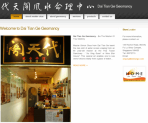 daitiange.com: Welcome to Dai Tian Ge Geomancy
Dai Tian Ge provides a variety of geomancy and Feng Shui services - waterscreen viewing with cards, family harmony blessing, geomancy for ancestors, homes and businesses, aura reading, eliminating of cast spells and spirits, name change blessing as well as luck change blessing. In addition, we also provide the following services: Charisma Blessing, Heavenly Light, Life Revival (Oceanic Prayers).