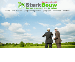 sterkbouw.com: SterkBouw | Aannemersbedrijf
Bouwen in de contact met de natuur. SterkBouw voert projecten uit bij zowel bedrijven als particulieren. Voor verbouw, nieuwbouw, renovatie en onderhoud aan ieder type vastgoed bent u bij ons aan het goede adres.