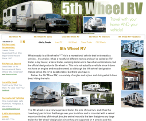 5thwheelrv.com: 5th Wheel RV - 5th Wheel RV
What exactly is a 5th wheel rv? This is a recreational vehicle that isn't exactly a vehicle... it's a trailer. It has a handful of different names and can be called an RV trailer, a toy hauler, a travel trailer, camping trailer and a few other combinations, but the official designation is 5th wheel rv.