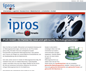 alltec-trade.com: Werkzeugmaschinen - gebraucht und neu - ipros Industrie Produkte Service GmbH
Bei der ipros GmbH Werkzeugmaschinen kostengünstig kaufen. Kleine Preise - Bester Service - Großzügiger Gebrauchtmarkt.