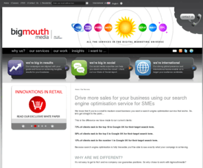 optimiser.co.uk: Small & Medium Businesses - Optimiser, bigmouthmedia's service for SMEs 
Optimiser is bigmouthmedia's search engine optimisation service for small to medium enterprises