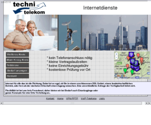 techni.de: kein DSL verfügbar? wir haben die Funklösung
ALs Internet Service Provider bieten wir alles was zu drahtlosen Internet erforderlich ist.
Wir entwickeln auch interaktive Internetseiten mit PHP und MySQL auf Linux Servern