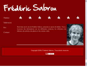 frederic-sabrou.com: Frederic-Sabrou.com
Le site de Frdric Sabrou, scnariste et auteur de pices de thtre.
