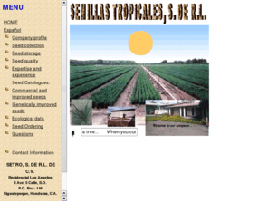 setros.com: SEMILLAS TROPICALES
We are a company in Honduras, specialised in producing and selling seeds from trees of moderate to tropical climate - Somos una compañia Hondureña especializada en la produccion y la venta de semillas de arboles para climas templados y climas tropicales.