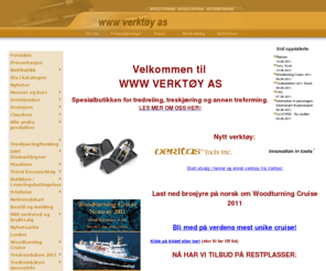 verktoyas.com: WWW Verkty AS
Alt innen trebearbeiding! Dreiebenker, tredreiebenker, dreiejern, sponavsug, bndsager, hvelbenker og mye mer. Stor 150 siders katalog kan tilsendes. Vi arrangerer ogs kurs innen tredreiing, treskjring og overfresin. Velkommen til oss!