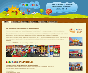 zaopark.ro: ZAO PARK Brasov | parc de joaca pentru copii :: evenimente, jocuri, jucarii gonflabile, distractii, oferta all inclusive, teatru de papusi, paintball
ZAO PARK este cel mai mare parc de joaca din Brasov. Evenimente, jocuri, jucarii gonflabile, distractii, oferta all inclusive, teatru de papusi, paintball. ZAO PARK Brasov.