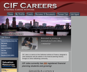 cifjobs.org: Certified Financial Planner, Chartered Financial Planner (CFP), CFP Jobs
 Financial planning jobs, CFP jobs, Certified Financial Planner job or Chartered Financial Planner job. CIF Jobs is a service of the California Institute of Finance, designed to unite employers and job seekers in the financial planning industry through an online networking community.