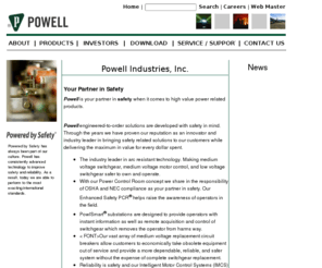 unibus.com: Powell Industries Corporate Web Site
Powell Industries, Inc. designs, manufactures and packages equipment and systems for the distribution, control, generation and management of electrical energy and other dynamic processes. Headquartered in Houston, Texas, Powell serves large industrial customers such as oil and gas producers, refineries, petrochemical plants, pulp and paper mills, transportation facilities, and public and private utilities