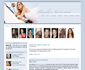 brooke-nevin.com: brooke-nevin.com      the brooke nevin website
Brooke Nevin website. Pictures, multimedia, information, the latest news and more on this talented actress.