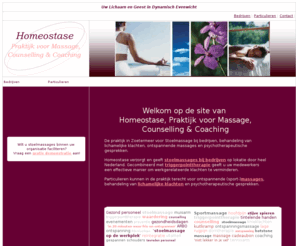 homeostase.com: Homeostase, Praktijk voor Massage, Counselling & Coaching
de praktijk in Zoetermeer voor stoelmassage, behandeling van lichamelijke klachten, massages en psychotherapeutische gesprekken