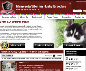 minnesotasiberianhuskybreeders.com: Minnesota Siberian Husky Breeders.com
Minnesota Siberian Husky Breeders.com is a collection of caring Siberian Husky breeders and dog lovers devoted to producing the finest Siberian Husky puppies possible.