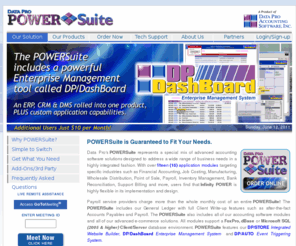 dppowersuite.com: Data Pro POWERSuite: Our Solution
Accounting Software, e-Commerce, Financial and Cost Accounting, Manufacturing, Distribution, and Internet Accounting. POWERSuite, consists of Infinity POWER and Infinity COMMERCE products - Advanced Accounting Software & Secure internet Solutions. The POWERSuite is a product of Data Pro Accounting Software, Inc.