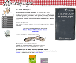 mieuxmanager.com: Mieux manager - mieuxmanager.com
Découvrez les outils fondamentaux du management et les démarches à utiliser pour mieux manager. Ce site est dédié à l'univers du management : ses techniques, ses outils, ses pratiquesLe management est comme une cuisine à découvrir.