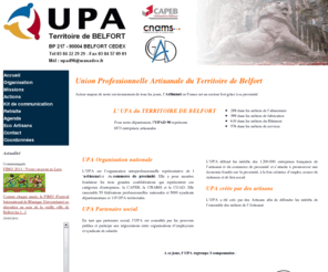 upad90.com: UPA 90 Union Professionnelle Artisanale du Territoire de Belfort
L'UPA 90 regroupe les petites entreprises artisanales du Territoire de Belfort, artisans du bâtiment CAPEB, de l'alimentaire CGAD, de la production ou les commerçants CNAMS 90