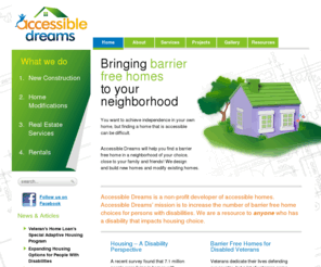 accessibledreamhomes.info: Accessible Dreams: Home Page
Accessible Dreams is a non-profit real estate development corporation dedicated to the construction of accessible and visit-able housing