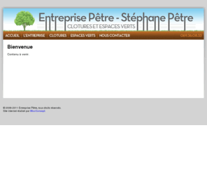 entreprise-petre.com: Entreprise Pêtre - Stéphane Pêtre - Clôtures et Espaces Verts > Bienvenue
Contenu à venir.