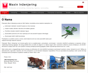 maxin.biz: Maxin Inženjering doo
Maxin Inženjering - Preduzeće za konsalting, inženjering metalnih materijala i legura, trgovinu i proizvodnju drobiličnih postrojenja i separacija.