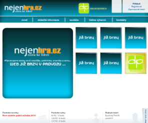 nejenhra.cz: Nejen hra - Úvod
Soutěžní server pořádající zajímavé soutěže. Na každého čekají hodnotné výhry!