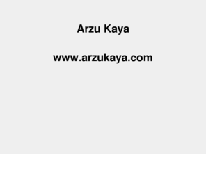 arzukaya.com: Arzu Kaya
Arzu Kaya - www.arzukaya.com