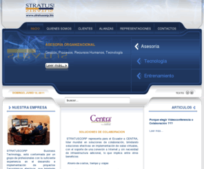 stratuscorp.biz: STRATUSCORP Tecnología orientada a Negocios
STRATUSCORP Business Technology, está conformada por un grupo de profesionales con la suficiente experiencia en la implementación de proyectos de IT., que brindarán a su empresa servicios de calidad al tiempo que optimizarán los recursos generando así mayor productividad con resultados tangibles sentando las bases de un desarrollo tecnológico y empresarial debidamente sustentado.