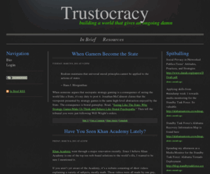 trustocracy.com: Trustocracy - In Brief
Trustocracy covers the amorphous zone where politics, economics and social technologies converge.