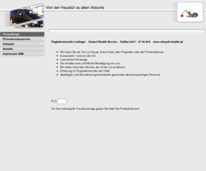 zumflug.info: Preisabfrage
von der Haustür zu allen Flughäfen,Flughafentransfer, Airport Shuttle,Personenbeförderung  Firmenservice,Flughafen Dortmund,Flughafen Düsseldorf,Shuttle.zum flieger,zum flughafen dortmund,Geschäftskunden,Taxi