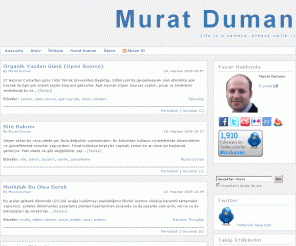 muratduman.net: 
	Murat Duman | Life is a camera, please smile :)

Personal Blog about BlogEngine, ASP.NET, Sharepoint ve Microsoft tecnologies