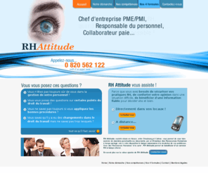 rh-attitude.net: RH-Attitude - Assistance Gestion des ressources humaines - Recrutement - Contrat de travail - ALSACE
RH Attitude, société située en Alsace, entre Strasbourg et Colmar, vous permet de vous faire assister de manière ponctuelle ou récurrente, par un Directeur des Ressources Humaines à temps partagé, mis à votre disposition le temps nécessaire à la résolution de vos problèmes. Avec des Ressources Humaines à la carte, RH Attitude permet de bénéficier d’un service RH à temps choisi