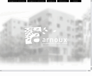 aarnoux.com: Alexandre Arnoux perspectives
Alexandre Arnoux, perspectiviste. Perspectives et Films d'animation - architecture, urbanisme, paysages - rendus de concours