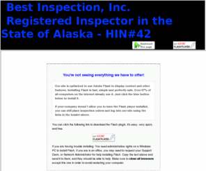 bestinspection.biz: Home Page
State of Alaska Registered Home Inspector providing professional inspections, including commercial and existing residential home, for real estate, relocation, maintance and home warranty issues. NAHI, NACHI associate.