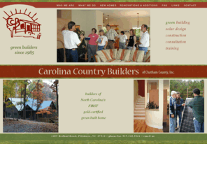 greenhomedesignbuild.com: Carolina Country Builders ­ green building in North Carolina
Carolina Country Builders of Chatham County, Inc. - green builders since 1985. Specializing in green building, solar design, construction, consultation, and training.