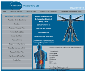 maidstoneosteopathy.com: Maidstone Osteopathy Limited For Osteopathic treatments in the Maidstone areas
Maidstone Osteopathy Limited for people needing Osteopathic treatments in the Maidstone area