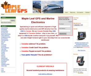 mapleleafgps.com: Maple Leaf GPS and Marine Electronics
Quick and efficient shipment of high quality marine electronics from USA. We have products for the sailing enthusiast, recreational boater, sport fisherman, off shore boater and commercial fisherman.