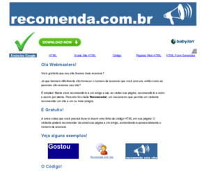 recomenda.com.br: Recomenda!
Serviço GRATUITO de divulgação de sites. Retire o código HTML em http://www.recomenda.com.br