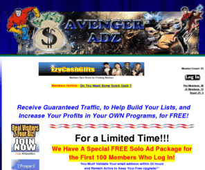 avengeradz.com: Avenger Adz
Guaranteed Traffic, to Help Build Your Lists and Send Quality Traffic to Your Website!