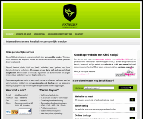 skysurf.nl: Internetdiensten met kwaliteit en persoonlijke service
Skysurf Webdevelopment bouwt websites en webapplicaties en heeft daarnaast een eigen hostingomgeving waarin uw website of server de beste prestaties levert. Ook voor geautomatiseerd backup bieden we een goed product.