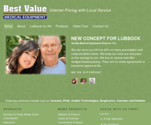 bestvaluemedical.com: Best Value Medical Equipment - Lubbock Texas 806-771-1821
Save 20-50% on many prescription and non-prescription items.  We offer scooters & power wheelchairs,ostomy supplies, wound care supplies, and much more.