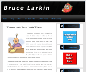 brucelarkin.com: Bruce Larkin
Bruce Larkin is the author of over 900 published books. All of his books are written for Pre-k to second grade 
                readers. He writes fiction, non-fiction, and humor books. Bruce's books are used in over 50,000 schools in 91 countries all around the world. 