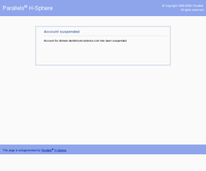 dentistryincostarica.com: Parallels H-Sphere Account has been suspended
