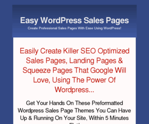 easywordpresssalespages.com: Easy Wp Sales Pages
Easy WordPress Sales Pages Created with Ease Using WordPress.Create Professional Sales Pages with Word Press. Easily Create SEO Optimized Sales Pages and Landing Pages that Google will Love.