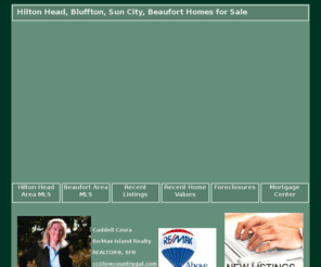 lowcountrygal.com: Hilton Head, Bluffton, and Sun City,  Real Estate -
Hilton Head,  real estate and homes for sale in Bluffton and Sun City. Your Hilton Head  real estate resource center, find MLS listings, condos and homes for sale in Hilton Head 