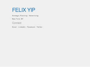 flxyp.com: FELIX YIP
Digital, Advertising, Strategy, Planning