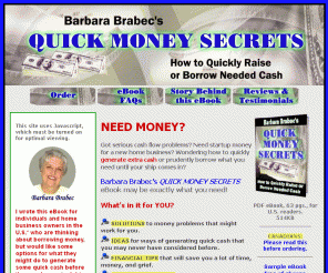 quickmoneysecrets.com: Tips for Borrowing Money, Raise Cash Quickly, Home Business Startup Money
How to generate extra cash, solve cash flow problems, 
raise home business startup money, how and where to borrow money prudently.