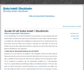 bokahotellstockholm.com: Boka hotell Stockholm
När du ska boka hotell i Stockholm hjälper vi dig, vi tipsar om vad du bör tänka på när du boka hotell.