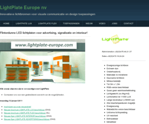 lightplate-europe.com: Flinterdunne LED lichtplaten voor advertising, signalisatie en interieur! | LightPlate Europe nv, Innovatieve lichtbronnen voor visuele communicatie en design toepassingen
LightPlate Europe is the official European distributor for LightPlate LUX and LightPlate FLEX products