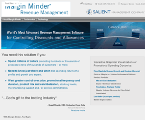 margin-minder.com: Margin Minder, Revenue Management, Trade Spend Management, Profit Optimization, Price Optimization
Margin Minder is the trade name of a solution from Salient designed specifically for Profit Optimization. Common business needs around Revenue Management and Trade Spend Management have been anticipated and pre-built so the solution is business-ready day one.