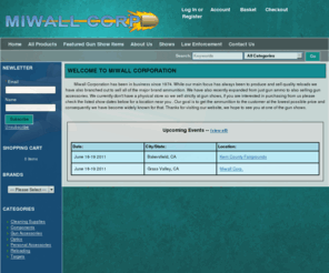 miwallcorp.com: Miwall Store
Miwall Corporation is one of the major Gun Ammo distributors on the west coast. We have extremely low prices on pretty much any caliber of ammo you could ever need. We also sell Gun Accessories. If you are law enforcement we are an authorized distributor of Hornady LE ammo.